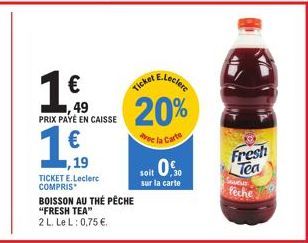 Thé Pêche Fresh Tea WEL de E.Leclerc : 20% de réduction, 2L à seulement 0,75€ !