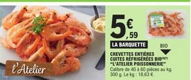 bio - crevettes entières cuites réfrigérées dès 18,63 €/kg - promo 5€ - 40-60 pièces au kg - l'atelier poissonnerie