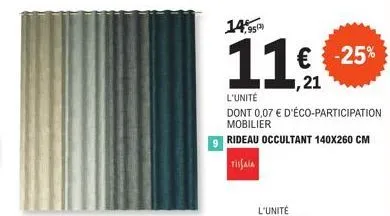 promo -25% sur rideau occultant tissaia 140x260 cm : 14,95 € dont 0,07 € d'éco-participation mobilier.
