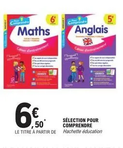 maths - hachette éducation anglais d'entrainement 6: sélection pour comprendre - 5€ off!
