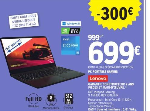 Ideapad CAMING 15,6: Pc Portable Gamer Nvidia GeForce RTX 3050 Ti 4 Go, Full HD 8, Windows 11, Intel CORE, 512 Go SSD, -300€.