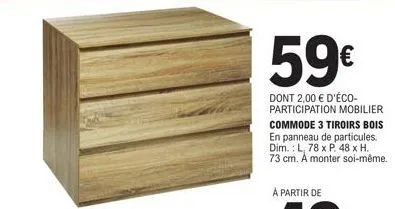 promo: commode 3 tiroirs bois - 59€ dont 2,00 € eco-participation - l.78 x p.48 x h.73 cm - a monter soi-même!