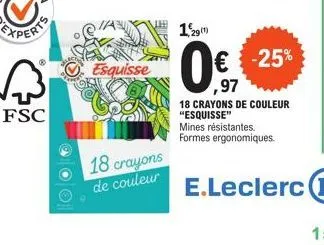fsc esquisse: 18 crayons de couleur à 1,29€, -25%, mines résistantes et formes ergonomiques - e.leclerc (l)