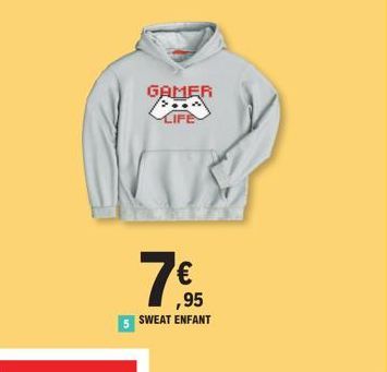 GAMER  LIFE  € ,95 5 SWEAT ENFANT  