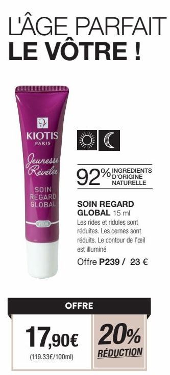 9 KIOTIS Paris: Réveillez votre Jeunesse! Soin Regard Global -15 mL, 92% d'Origine Naturelle - Réduit Rides & Ridules, Cernes - Promo: %!