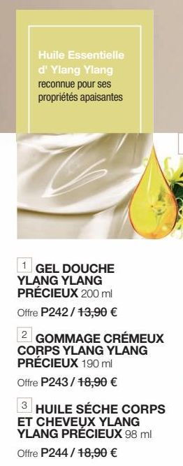 Offrez-vous l'Apaisement avec le Gel Douche & le Gommage Cremeux Ylang Ylang Précieux ! Promo P242/13.90€ et P243/18€