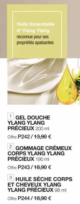 offrez-vous l'apaisement avec le gel douche & le gommage cremeux ylang ylang précieux ! promo p242/13.90€ et p243/18€