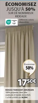 50% de réduction sur les rideaux standard dixo - 1750€ - rideau tamisant amungen 100% polyester, 1x1140 x h300 cm, tête coulissée & bande renfortée - 36,99€