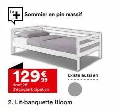 offrez-vous un lit-banquette bloom en pin massif à 129€ - 2€ d'éco-participation inclus!