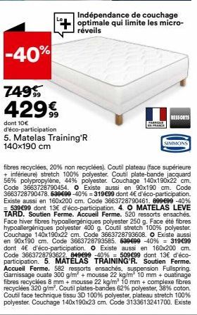 Matelas Training'R 140x190 cm, FERCLE N FRANCE, RESSORTS SIMMONS, Prix Réduit de -40% 749 429€ TTC (avec 10€ d'éco-participation), Fibres recyclées et 20% non recyclées, Coutil plateau (face supérieure + inférieure).