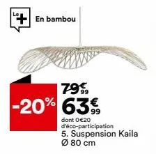 suspension kaila : 79€ -20%, 63€ dont 0€20 d'éco-participation, ø80cm en bambou”