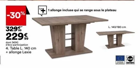 promo -30%: table l. 140 cm avec allonge lexie et jusqu'à 668 couverts de chez neurops! 229€, dont 3€90 d'éco-participation.