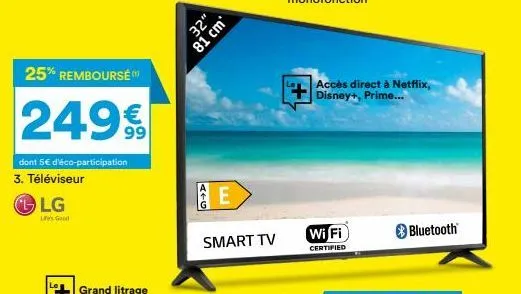 téléviseur ze 81 cm a+g e smart tv - 25% remboursé - wi fi & bluetooth - accès direct netflix, disney+, prime - 249€ + 5€ éco-participation.