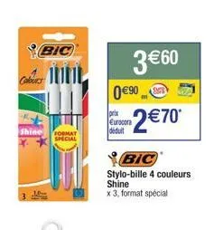 3 bic stylo-bille 4 couleurs shine pour seulement 2.70€ ! profitez du format spécial et des couleurs éclatantes.