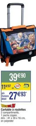 cartable à roulettes 2 compartiments, 1 poche zippée - 41 x 39 x 16 cm - polyester - 39 €90 à 11€97 - promo eurocora : 27 €93 !