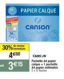 offre spéciale : papier calque canson a4 à 4€50 + une pochette gratuite! - 30% de remise immédiate !