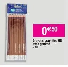 0 €50  crayons graphites hb avec gomme x 10 