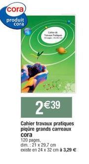 Cahier Cora à 2,39€ : 120 pages, piqûres grands carreaux, différentes tailles disponibles !