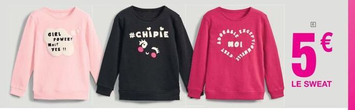 GIRL  POWERY  Moif YES !!  #CHIPIE  MOI  493.5  5€  LE SWEAT 