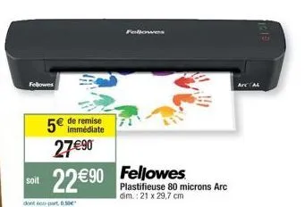 promo - plastifieuse fellowes all arc a 80 microns - 22€90 + éco-part 0,50€!