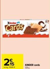 Kinder  Cards  215  Lekg: 16,80 €  KINDER cards 128g. 