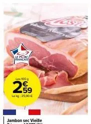 le porc français  le  les 100 g  259  le kg: 25.90 €  ste  raunve 