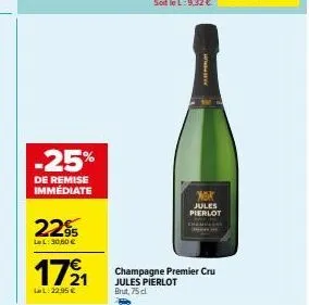 jules pierlot champagne premier cru brut -25% de remise immédiate, 30,60€ ll, 22,95€ lel, 75cl.