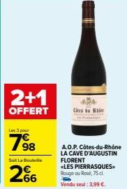 2+1 OFFERT : Bouteille A.O.P. Côtes-du-Rhône LA CAVE D'AUGUSTIN FLORENT «LES PIERRASQUES» Rouge ou Rose, 75cl. Seul 3,99€ - Les 3 pour 7⁹8 98  Soit La Bouteille 266 Cites au Bi.