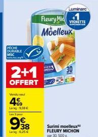 Découvrez le Surimi Moelleux FLEURY MICHON, Pêche Durable MSC + 2+1 OFFERT ! 30 Leakg, 500g, à seulement 9,38€/Leakg et 6,25€/Lakg.