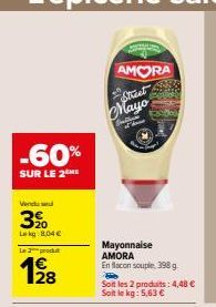 Promo de 60% sur le 2e: Mayonnaise Amora En Flacon Souple 398g, 8,04€/kg à 5,63€/kg!