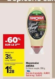 promo de 60% sur le 2e: mayonnaise amora en flacon souple 398g, 8,04€/kg à 5,63€/kg!