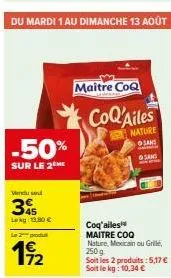 50% de réduction sur le 2e pack de coq'ailes maitre coq nature, mexicain ou grille, 250 g - 5,17€/kg!