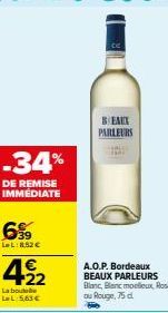 BEAUX PARLEURS : Jusqu'à -34% de Remise Immd sur Bordeaux Blc/BlcMx, Rosé, Rouge 75cl! 6,99€/l, 5,63€/LL