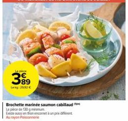 Promo : Brochette marinée saumon cabillaud à 29,92 € - 130 g minimum!