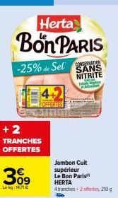 GÂTEZ-VOUS AVEC LE JAMBON CULT SUPÉRIEUR HERTA : 4 TRANCHES+2 OFFERTES, 210G, SANS NITRITE, -25% DE SEL + 2 TRANCHES OFFERTES !.