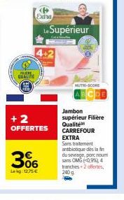 Jambon Supérieur CARREFOUR EXTRA : 4+2 OFFERTES, Sans antibiotiques, Qualité Supérieure, NUTRI-SCORE® Avantageux - 12,75 €!
