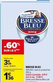 soldes incroyables - bresse bleu 200g à 16.95€ -60% sur le 2ème produit!