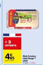 promo exceptionnelle : loue +3 offerts ! 12 aufs label rouge pour seulement 0,32€/lis.