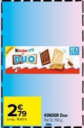 Kinder r  DUO  2,⁹9  kg: 18.60€  KINDER Duo Par 12, 150 g  12X 