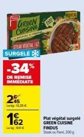 profitez des -34% de remise immédiate sur le steak vegetal 12 green cuisine findus, 200g, 12,25 € le kge!