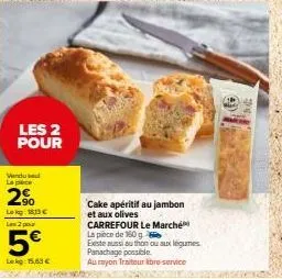 promo ! carrefour le marché : cake apéritif jambon-olives 2 pour 2%, 113€ les 2 po 5€ lokg 15,63€