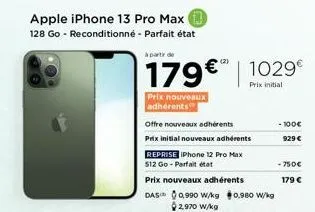 iphone 13 pro max 128 go reconditionné - offre nouveaux adhérents 1029€ - prix 179€ - parfait état - reprise!