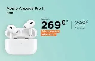 nouveau ! airpods pro ii neuf à 269€ 299€ - prix initial + offre spéciale nouveaux adhérents (2).