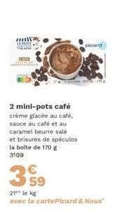 mini-pots double-goût : café crème glacée + sauce café-caramel + brisures spéculos, -21% avec carte picard & nous!