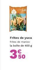 Frites de yuca frites de manioc la boîte de 400 g  50 