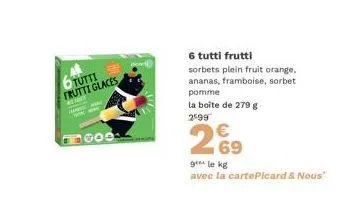 dégustez les sorbets 6 tutti frutti picard & nous! promo: 279g à 2.5€/kg.