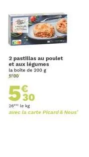 promo : 2 pastillas au poulet & légumes picard & nous 200 g à 5€ - 26€/kg !