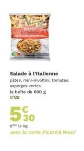 salade a l'italienne - involtini, pâtes & tomates, 600 g à 5 € : avec carte pleard & nous!