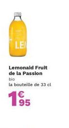 LE  Lemonald Fruit de la Passion bio  la bouteille de 33 cl  €  1⁹5 