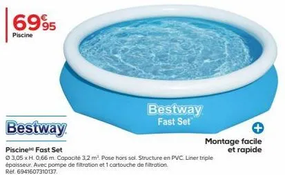 piscine bestway fast set - 6995 ⓒ - 3,05 x h 0,66 m - 3,2 m² - pompe et filtre inclus